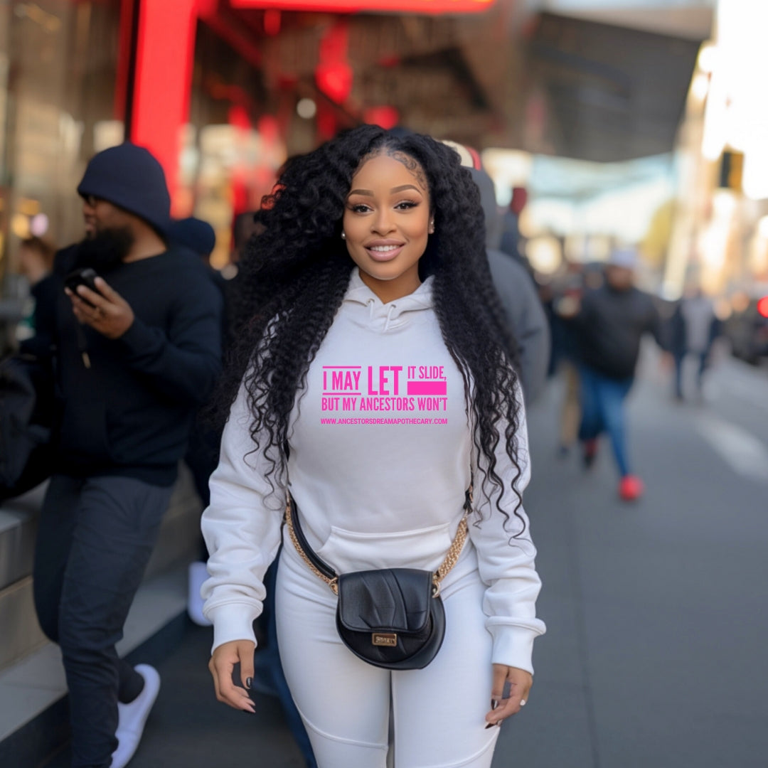 I May Let it Slide Hoodie